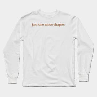 Just One More Chapter Long Sleeve T-Shirt